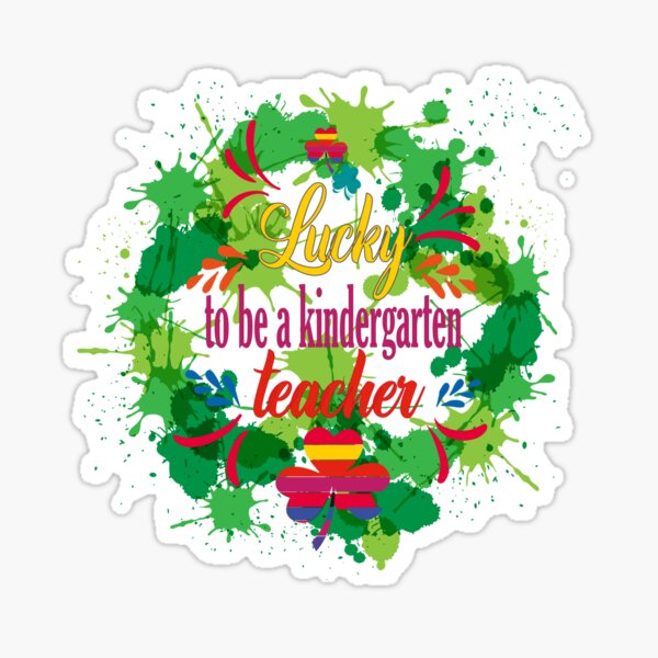 lucky-to-be-a-kindergarten-teacher-sticker-by-khalilovitch-redbubble