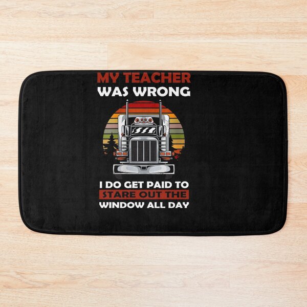 Item preview, My Teacher was wrong i do get  paid to stard out the window all day - for Truck driver lovers designed and sold by TeesLina.