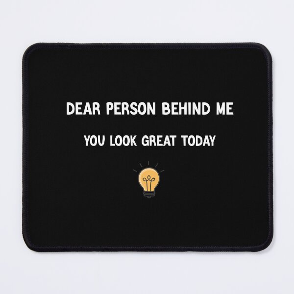Item preview, Dear person behind me you look great today, great shirt, gift for friends, cool shirt, love friends shirt designed and sold by zeyuss.