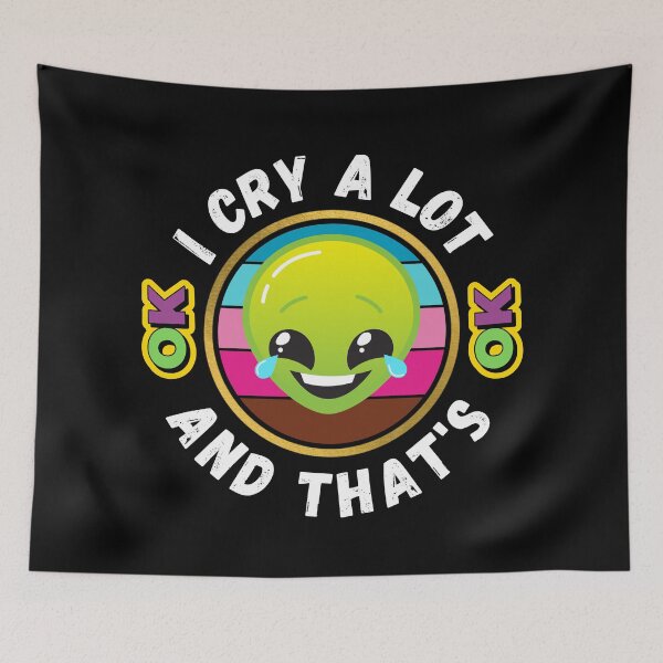 Item preview, I Cry A Lot And That's OK - Funny OK Meme | Funny OK Quote designed and sold by Delandor.