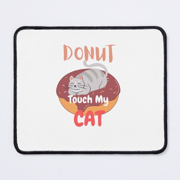 Item preview, Donut Touch My Cat | Funny Cat | Donut cat designed and sold by Avy The Creator.