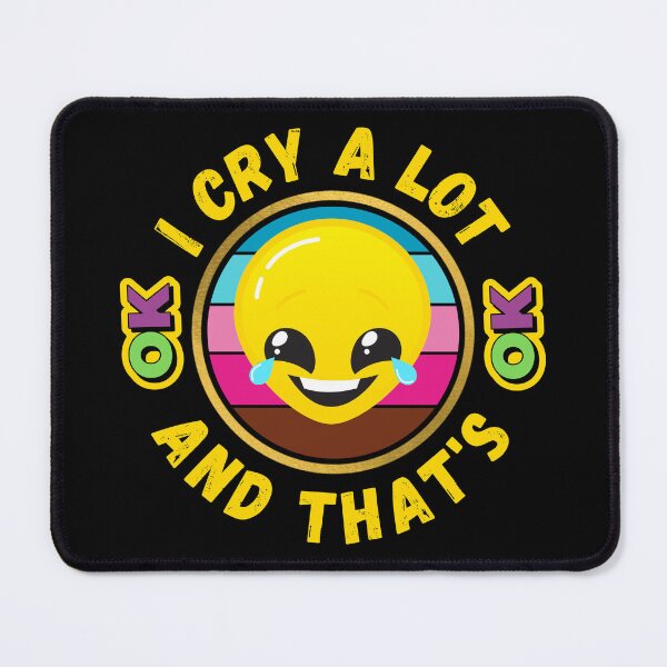 Item preview, I Cry A Lot And That's OK - Funny OK Quote | Funny OK Meme designed and sold by Delandor.