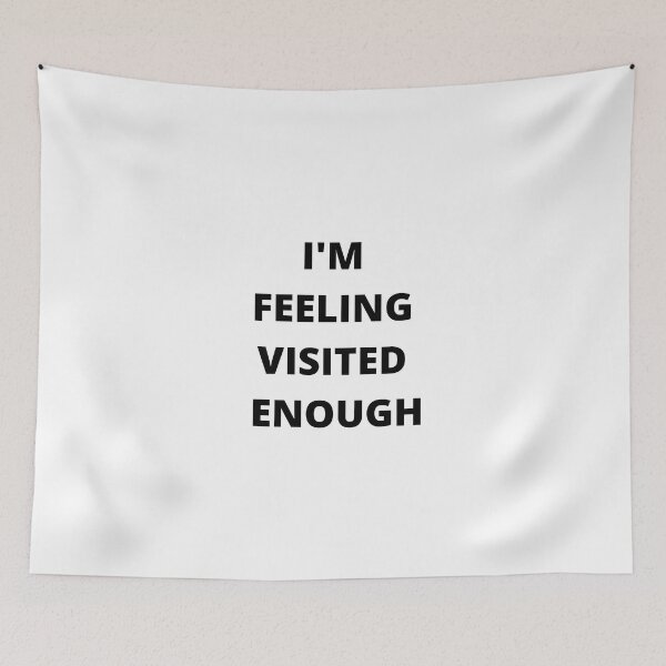 Item preview, I'm feeling visited enough designed and sold by JessicaLo.