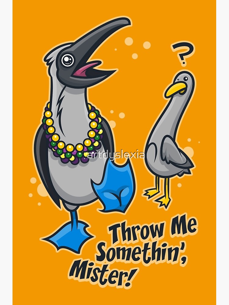 "Throw Me Somethin', Mister" Poster by artdyslexia Redbubble