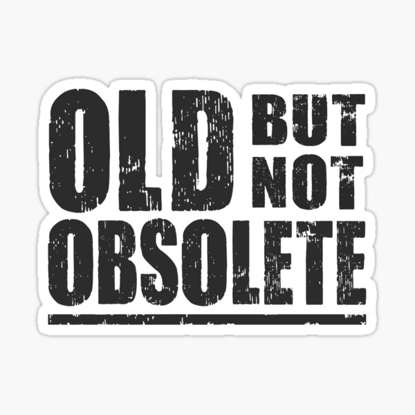 "Old But Not Obsolete" Sticker by SkylarFeil Redbubble