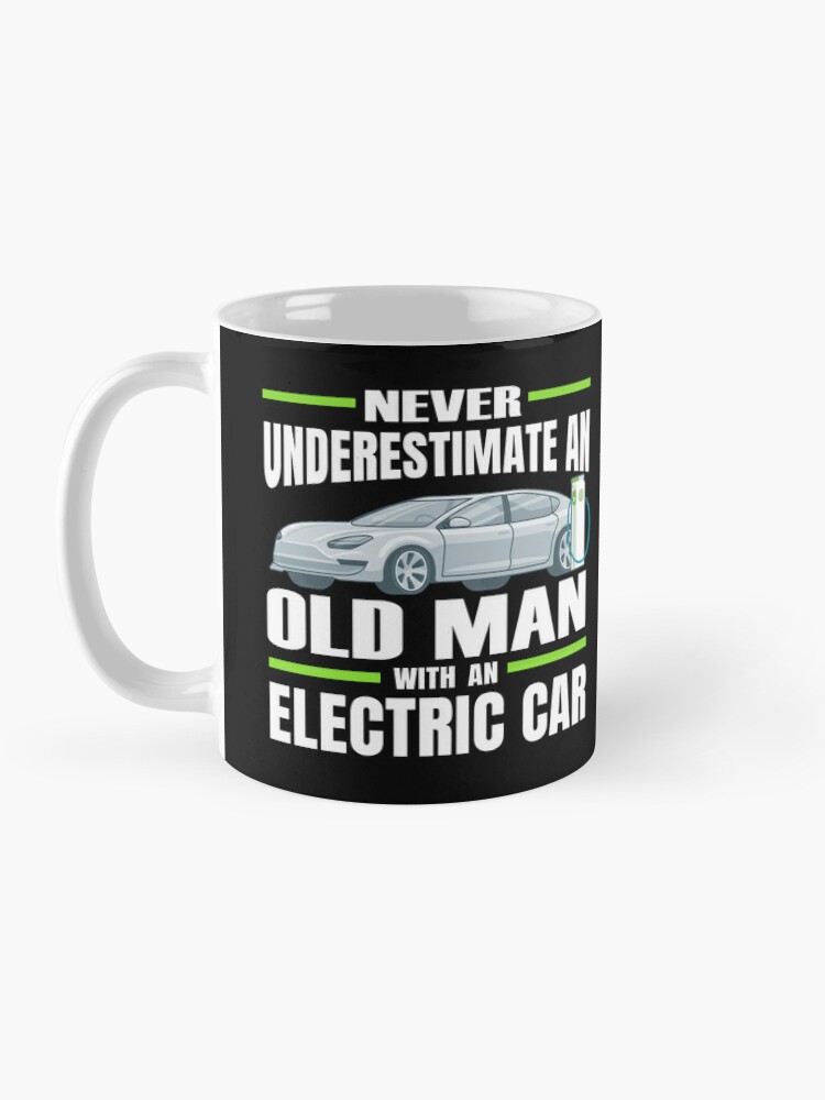 Never Underestimate an Old Man with an Electric Car Coffee Mug for Sale by  autoaddict