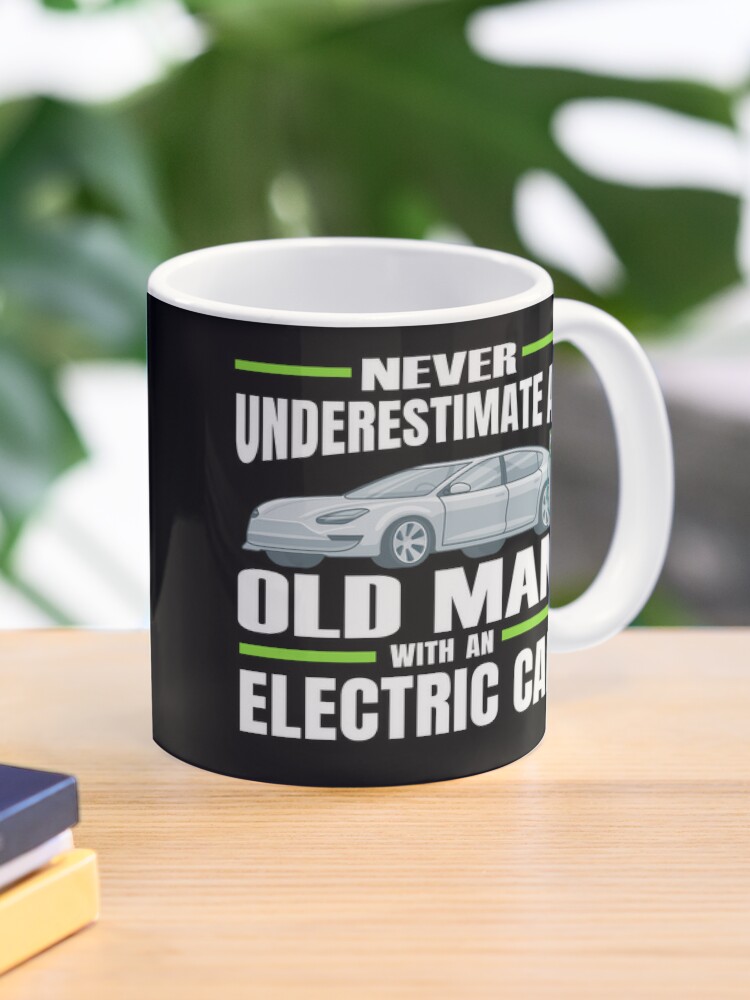 Never Underestimate an Old Man with an Electric Car Coffee Mug for Sale by  autoaddict