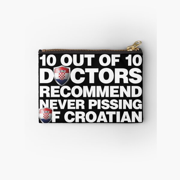 Item preview, 10 out of 10 Doctors recommend never pissing of Croatian designed and sold by elhefe.