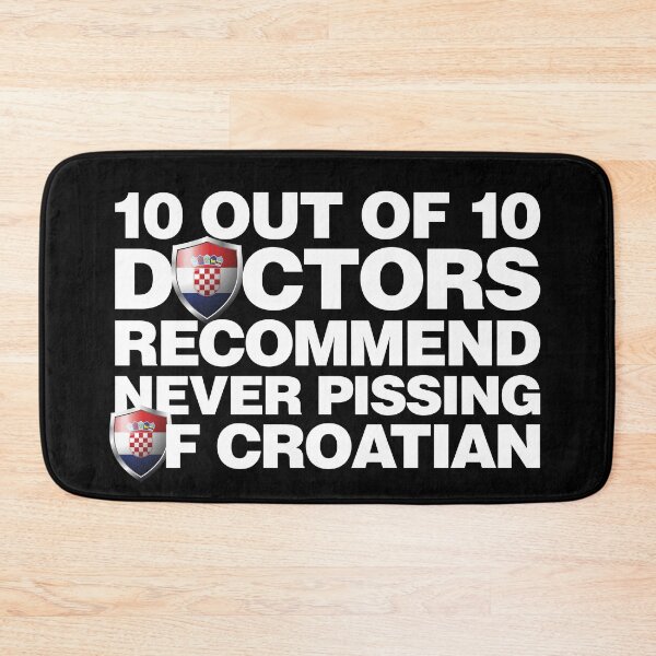 Item preview, 10 out of 10 Doctors recommend never pissing of Croatian designed and sold by elhefe.
