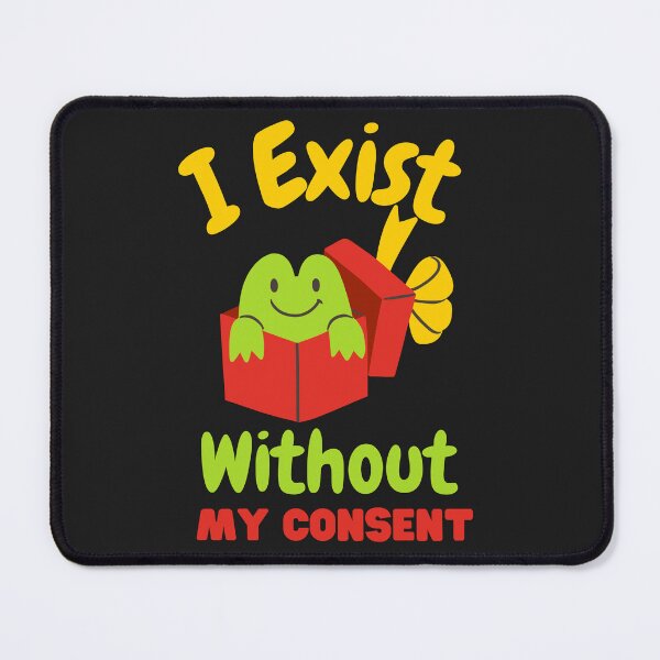 Item preview, i exist without my consent designed and sold by Best-Designers.