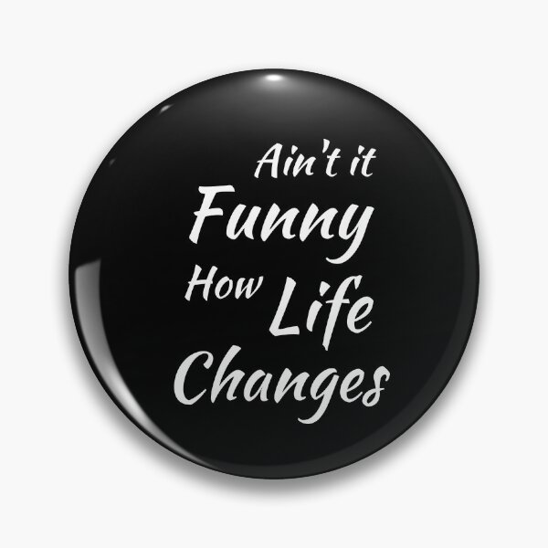 Item preview, Aint It Funny How Life Changes - Black And White Simple Font - Gift For Country Music Lovers - Funny Meme Sarcastic Satire designed and sold by ExploreTheStore.