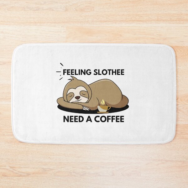 Item preview, Funny Coffee Lover Quote: Feeling Slothee Need A Coffee designed and sold by AmeliaStore1.