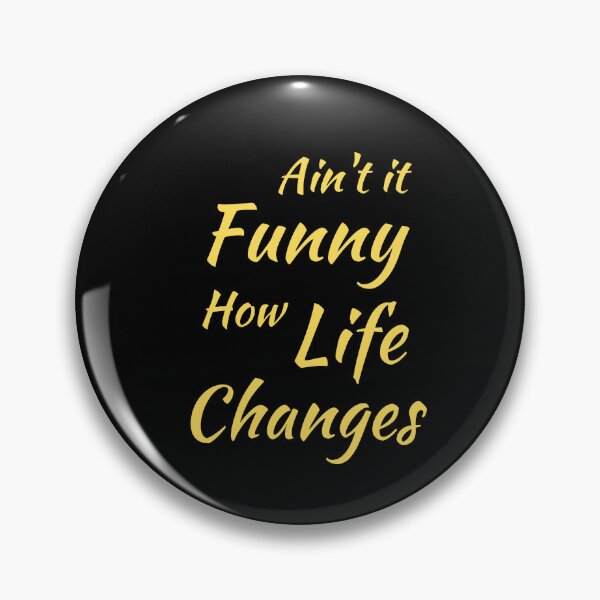 Item preview, Aint It Funny How Life Changes - Black And Yellow Simple Font - Gift For Country Music Lovers - Funny Meme Sarcastic Satire designed and sold by ExploreTheStore.