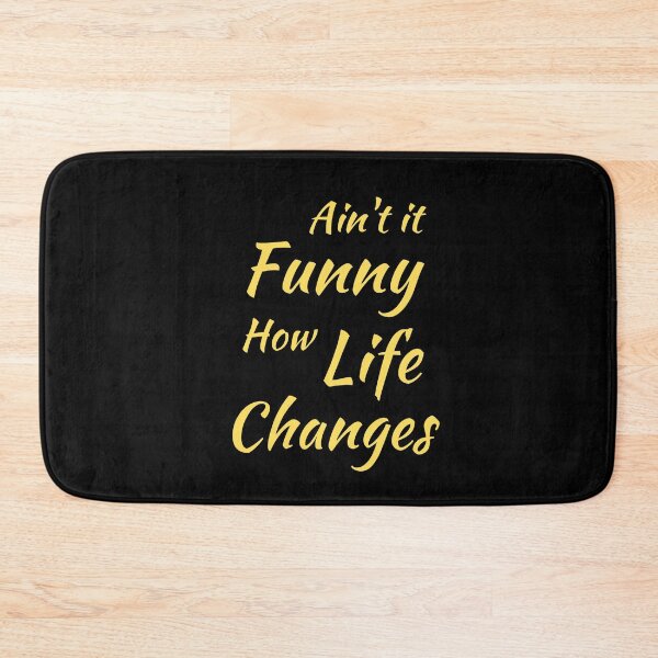 Item preview, Aint It Funny How Life Changes - Black And Yellow Simple Font - Gift For Country Music Lovers - Funny Meme Sarcastic Satire designed and sold by ExploreTheStore.