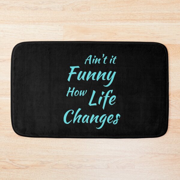 Item preview, Aint It Funny How Life Changes - Black And Blue Simple Font - Gift For Country Music Lovers - Funny Meme Sarcastic Satire designed and sold by ExploreTheStore.