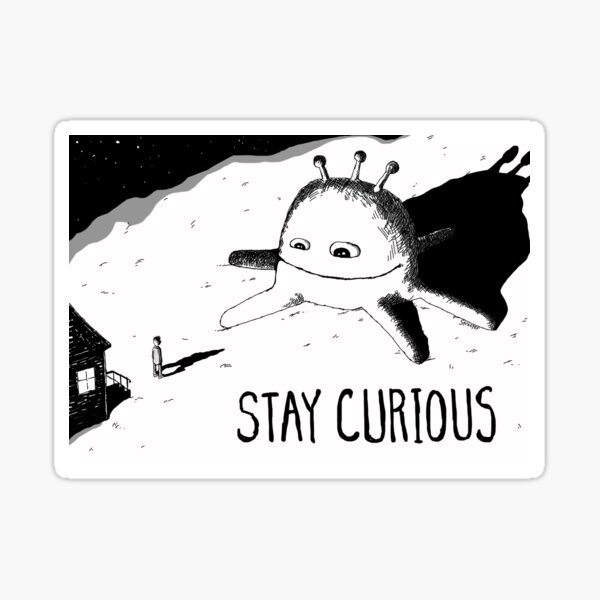 Stay Curious - AKA Alien Visitor Sticker