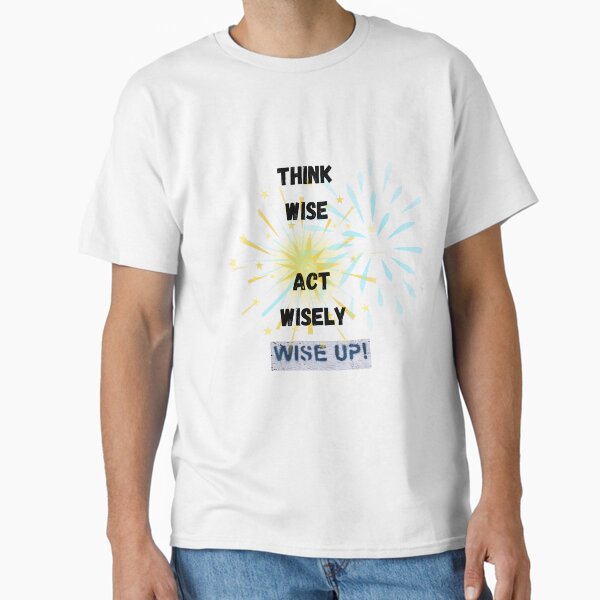 COOL AND NICE THINK WISE Classic T-Shirt