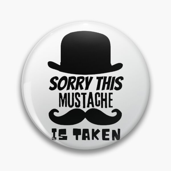 Item preview, Sorry This Mustache Is Taken designed and sold by IsacKshlerin.
