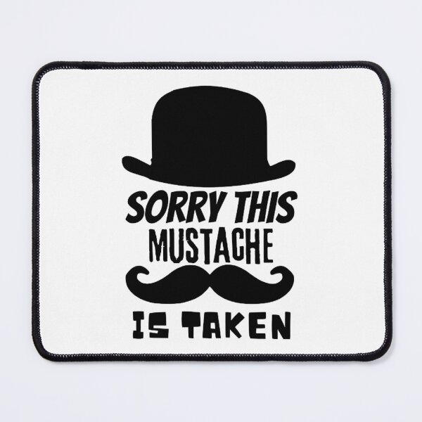 Item preview, Sorry This Mustache Is Taken designed and sold by IsacKshlerin.