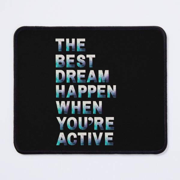 Item preview, the best dream happen when you are active designed and sold by FMA30.