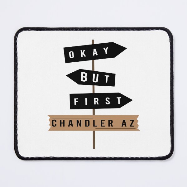 Item preview, Okay but first Chandler AZ designed and sold by Sunflowerforher.