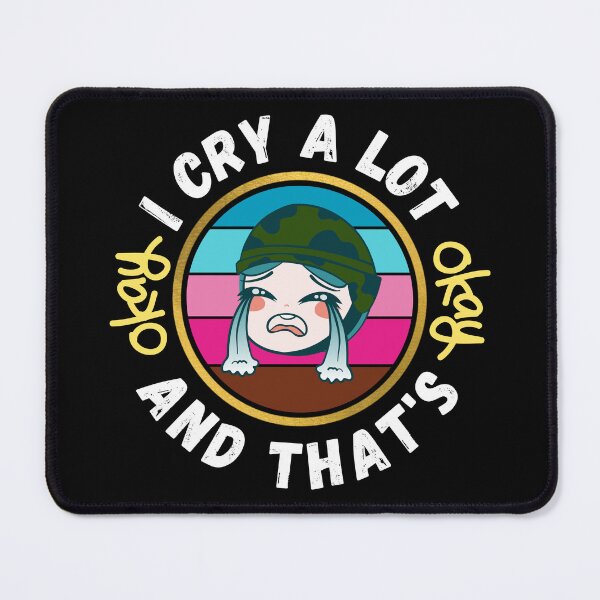 Item preview, I Cry A Lot And That's OK - Funny OK Memes | Funny OK Quote designed and sold by Delandor.