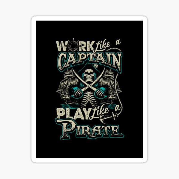 Item preview, Work Like A Captain, Play Like A Pirate! designed and sold by norras.