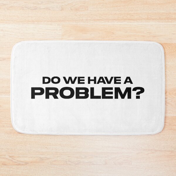 Item preview, Do We Have a Problem? designed and sold by FilipeFerreira.