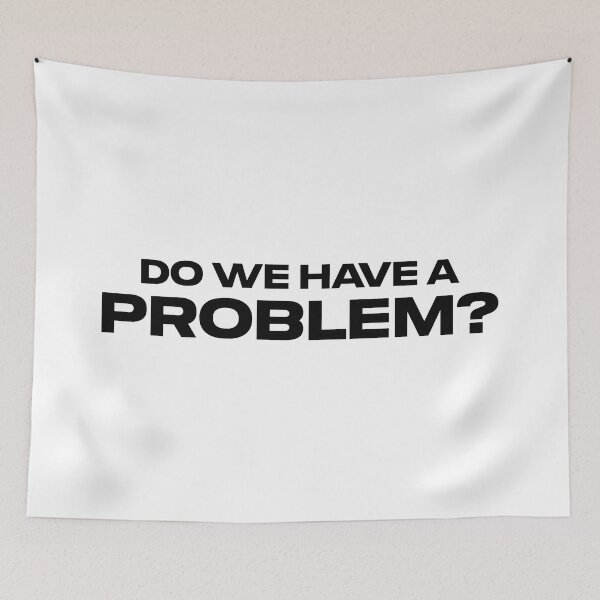 Item preview, Do We Have a Problem? designed and sold by FilipeFerreira.