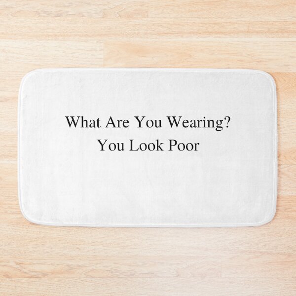 Item preview, What Are You Wearing? You Look Poor designed and sold by CS Cairo.