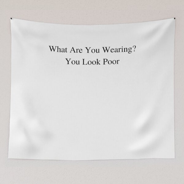 Item preview, What Are You Wearing? You Look Poor designed and sold by CS Cairo.