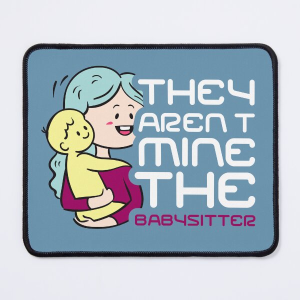 Item preview, They Aren't Mine The Babysitter, Typography, Babysitter kids, beautiful babysitter, day care designed and sold by comeonyassine21.