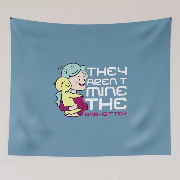 Item preview, They Aren't Mine The Babysitter, Typography, Babysitter kids, beautiful babysitter, day care designed and sold by comeonyassine21.