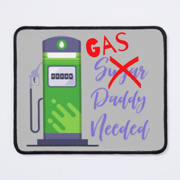 Item preview, Gas Daddy Needed designed and sold by designbyjodyb.