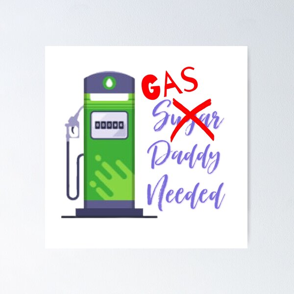 Item preview, Gas Daddy Needed designed and sold by designbyjodyb.