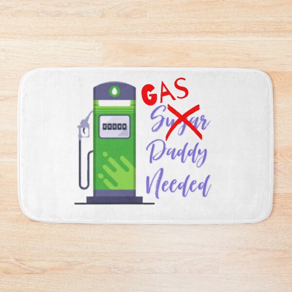 Item preview, Gas Daddy Needed designed and sold by designbyjodyb.