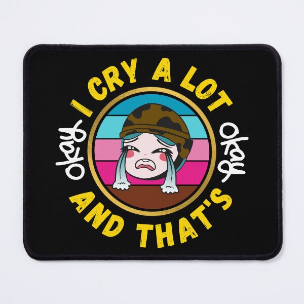 Item preview, I Cry A Lot And That's OK - Funny OK Quotes | Funny OK Meme designed and sold by Delandor.
