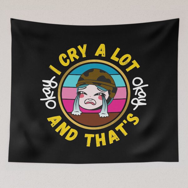 Item preview, I Cry A Lot And That's OK - Funny OK Quotes | Funny OK Meme designed and sold by Delandor.