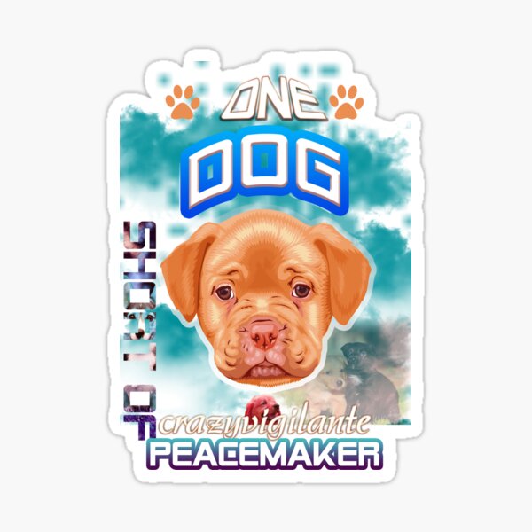 one dog short of crazyvigilante peacemaker Sticker