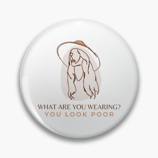 Item preview, What Are You Wearing? You Look Poor  designed and sold by CS Cairo.
