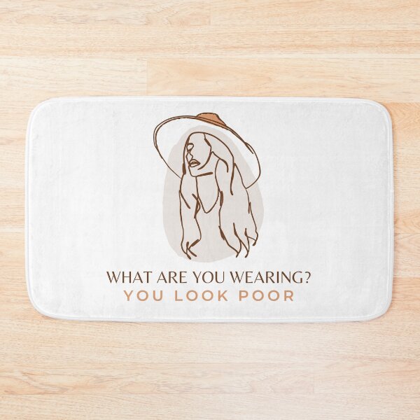 Item preview, What Are You Wearing? You Look Poor  designed and sold by CS Cairo.