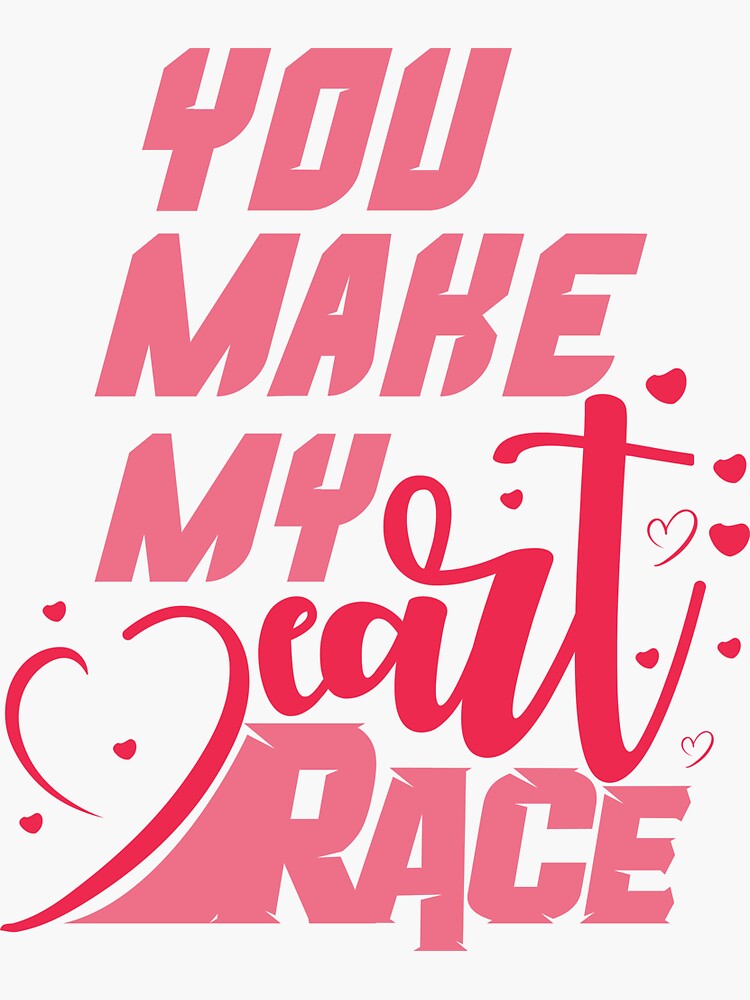 "You Make My Heart Race Car Racer, Typography, Racer, Race track, race