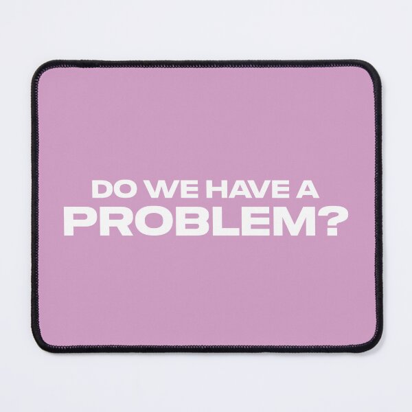 Item preview, Do We Have a Problem? (Pink BG) designed and sold by FilipeFerreira.