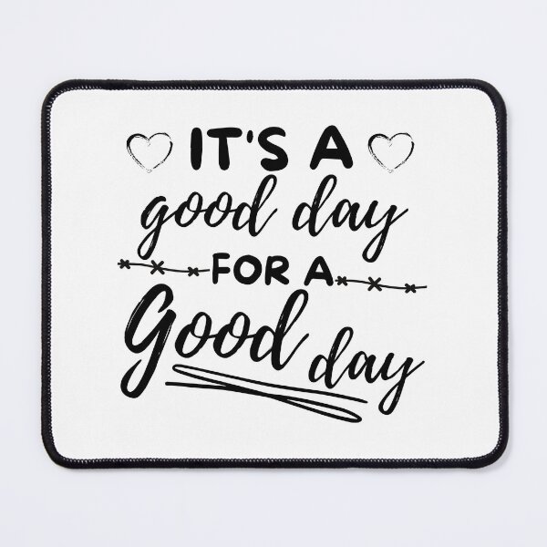 Item preview, It's a good day for a good day designed and sold by reka88.