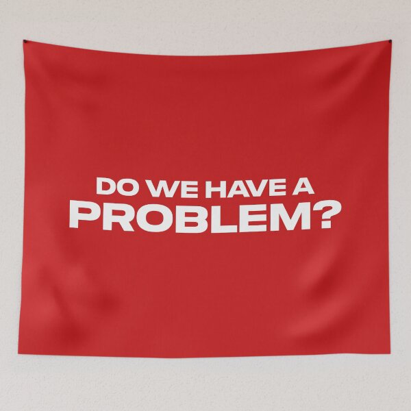 Item preview, Do We Have a Problem? (Red BG) designed and sold by FilipeFerreira.