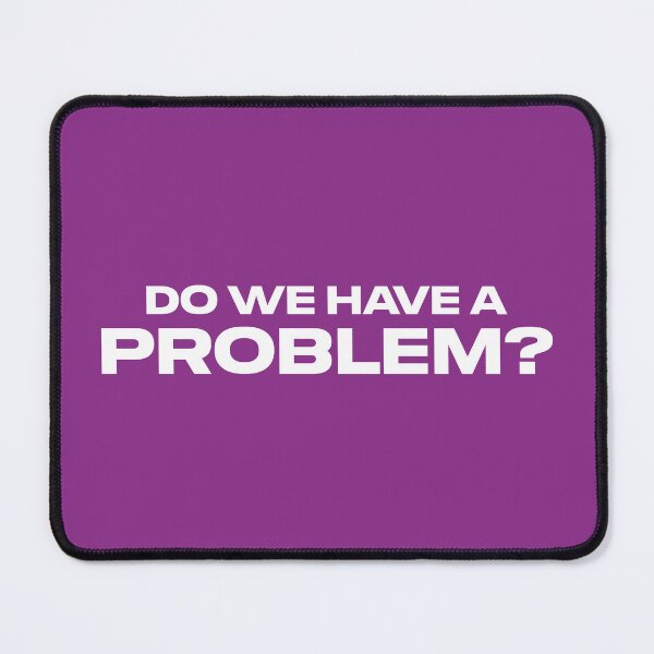 Item preview, Do We Have a Problem? (Purple BG) designed and sold by FilipeFerreira.