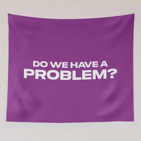 Item preview, Do We Have a Problem? (Purple BG) designed and sold by FilipeFerreira.