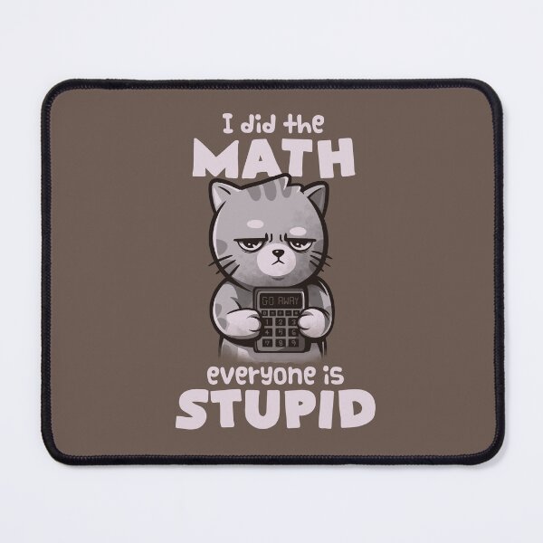 Item preview, Math Cat - Cute Angry Cute Kitty Gift designed and sold by EduEly.