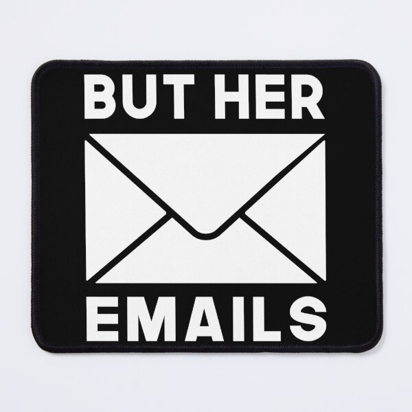 Item preview, But Her Emails Slogan, Funny Meme Saying designed and sold by Graphicista.
