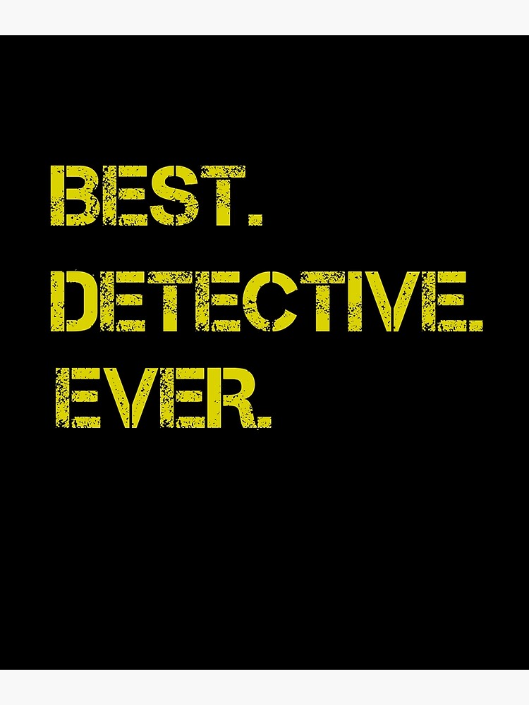 "Best Detective Ever" Poster for Sale by rachidhaz Redbubble